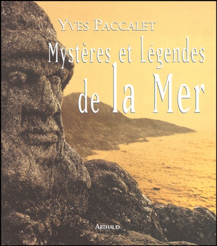 Yves Paccalet - Mystères et légendes de la mer.