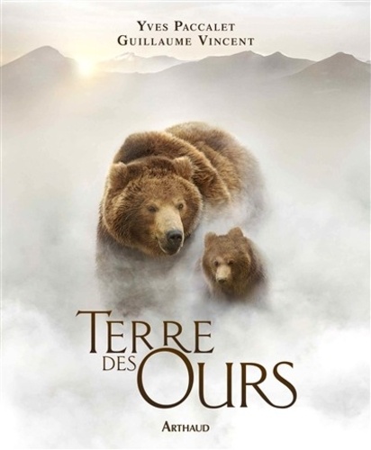 Yves Paccalet et Guillaume Vincent - Terre des ours.