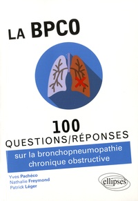 Yves Pacheco et Nathalie Freymond - La BPCO - 100 questions/réponses sur la bronchopneumopathie chronique obstructive.