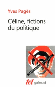 Yves Pagès - Céline, fictions du politique.