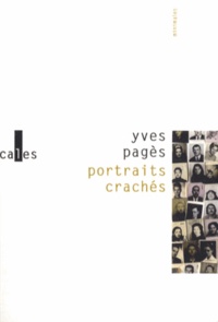 Yves Pagès - Portraits crachés - Suivi de Répétition générale.