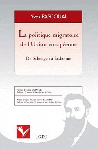 Yves Pascouau - La politique migratoire de l'Union européenne - De Schengen à Lisbonne.