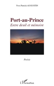 Yves Patrick Augustin - Port-au-Prince - Entre deuil et mémoire.