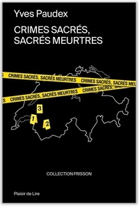 Yves Paudex - Crimes sacrés, sacrés meurtres.