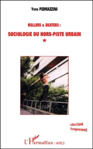 Rollers & Skaters : Sociologie Du Hors-Piste Urbain