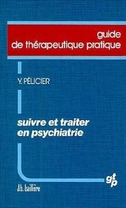 Yves Pélicier - Suivre et traiter en psychiatrie.