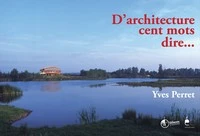 D'architecture cent mots dire...