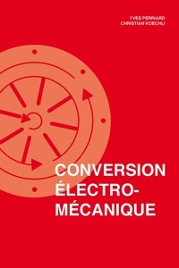 Yves Perriard et Christian Koechli - Conversion électromécanique.
