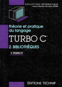 Yves Perrot - Théorie et pratique du langage Turbo C - Tome 2, Bibliothèques.