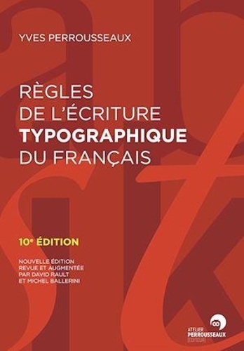 Règles de l'écriture typographique du français 10e édition revue et augmentée