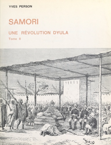 Samori, une révolution dyula (2). Thèse présentée pour le Doctorat d'État