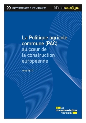 La politique agricole commune (PAC) au coeur de la construction européenne 4e édition