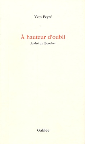 Yves Peyré - A hauteur d'oubli - André du Bouchet.