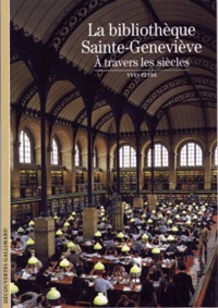 Yves Peyré - La bibliothèque Sainte-Geneviève - A travers les siècles.