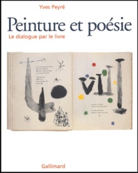 Yves Peyré - Peinture Et Poesie. Le Dialogue Par Le Livre 1874-2000.