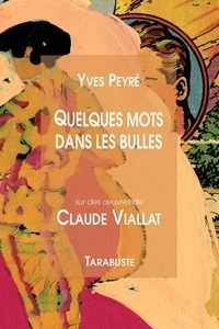 Yves Peyré et Claude Viallat - QUELQUES MOTS DANS LES BULLES - Yves Peyré et Claude Viallat.