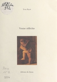 Yves Peyré - Venise réfléchie.