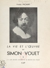 Yves Picart et Simon Vouet - La vie et l'œuvre de Simon Vouet (1). Les jeunes années et le séjour en Italie.