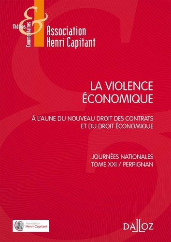 Yves Picod et Denis Mazeaud - La violence économique - A l'aune du nouveau droit des contrats et du droit économique - Tome 21, Journées nationales, Perpignan.