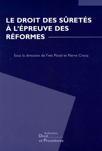 Yves Picod et Pierre Crocq - Le droit des sûretés à l'épreuve des réformes.