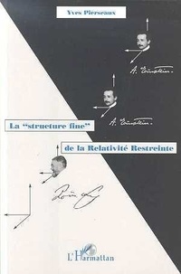 Yves Pierseaux - La structure fine de la théorie de la relativité restreinte.