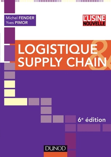 Yves Pimor et Michel Fender - Logistique et supply chain - 6ème edition.