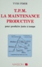 Yves Pimor - TPM : La maintenance productive pour produire juste à temps.
