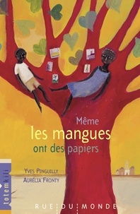 Yves Pinguilly et Aurélia Fronty - Même les mangues ont des papiers.