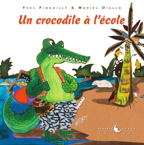 Yves Pinguilly et Muriel Diallo - Un crocodile à l'école.