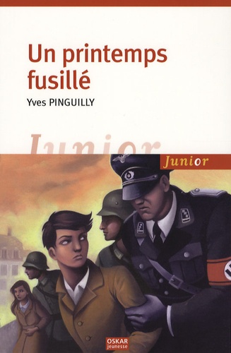 Yves Pinguilly - Un printemps fusillé.