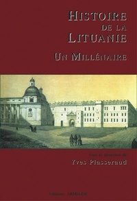 Yves Plasseraud et Arvydas Anusauskas - Histoire de la Lituanie - Un millénaire.