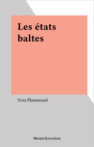 Yves Plasseraud - LES ETATS BALTES. - 2ème édition.