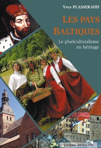 Yves Plasseraud - Les pays baltiques - Le pluriculturalisme en héritage.