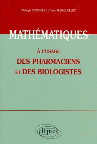 Yves Plusquellec et Philippe Courrière - Mathématiques à l'usage des pharmaciens et des biologistes.