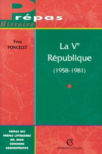 Yves Poncelet - La Ve République, 1958-1981.