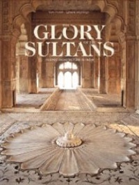 Yves Porter - The glory of the Sultans - Islamic architecture in India.