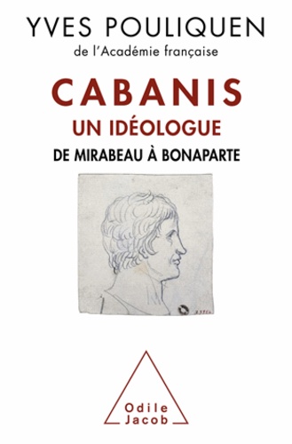 Cabanis, un idéologue. De Mirabeau à Bonaparte