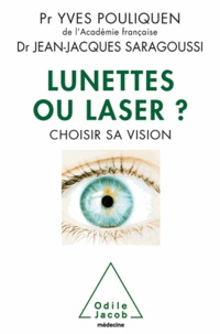 Yves Pouliquen et Jean-Jacques Saragoussi - Lunettes ou laser ? - Choisir sa vision.