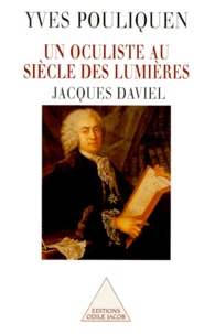 Yves Pouliquen - Un oculiste au siècle des Lumières - Jacques Daviel (1693-1762).