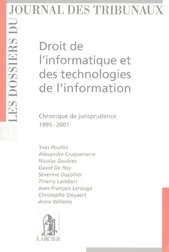 Yves Poullet et Alexandre Cruquenaire - Droit de l'informatique et des technologies de l'information - Chronique de jurisprudence 1995-2001.