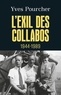 Yves Pourcher - L'exil des collabos - 1944-1989.