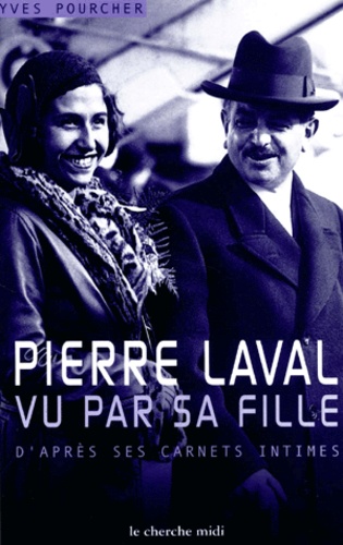 Yves Pourcher - Pierre Laval Vu Par Sa Fille.