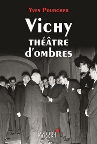 Yves Pourcher - Vichy théâtre d'ombres.