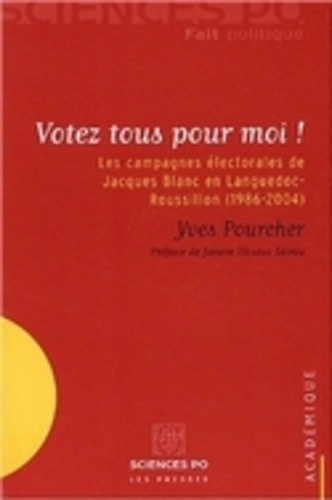 Votez tous pour moi !. Les campagnes électorales de Jacques Blanc en Languedoc-Roussillon (1986-2004)