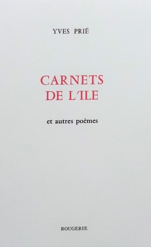 Yves Prié - Carnets de l'Ile - Et autres poèmes.