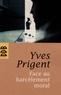 Yves Prigent - Face au harcèlement moral - Approche clinique et psychométrique. Manuel de diagnostic, prévention et conduite à tenir.