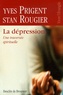 Yves Prigent et Stan Rougier - La dépression - Une traversée spirituelle.