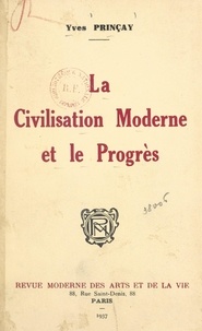 Yves Prinçay - La civilisation moderne et le progrès.
