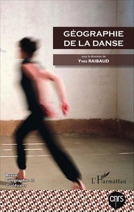 Yves Raibaud - Géographie et Cultures N° 96, hiver 2015 : Géographie de la danse.