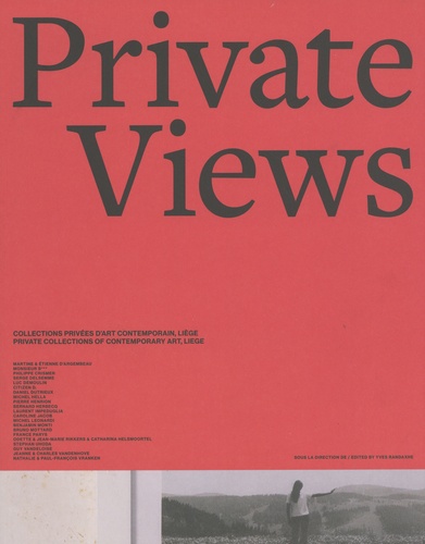 Private Views. Collections privées d'art contemporain, Liège